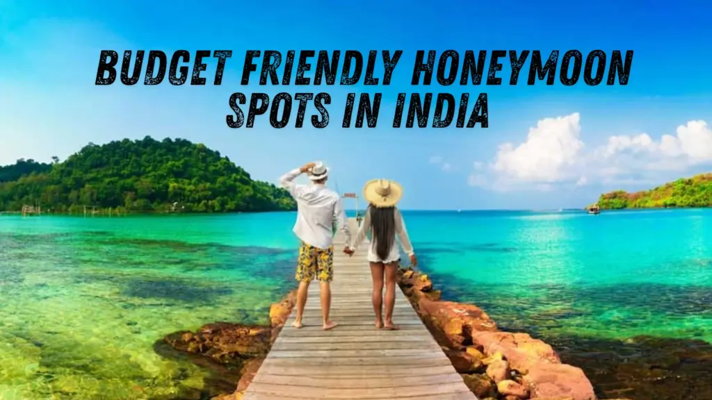 5 Budget Friendly Honeymoon Spots in India