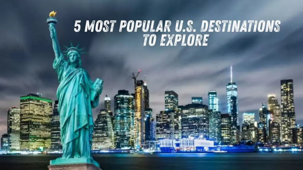 5 Most Popular U.S. Destinations to Explore