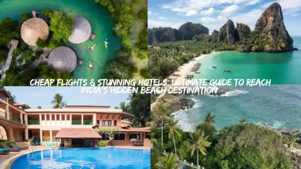 Cheap Flights and Hotels: Ultimate Guide to Reach India’s Hidden Beach Destination