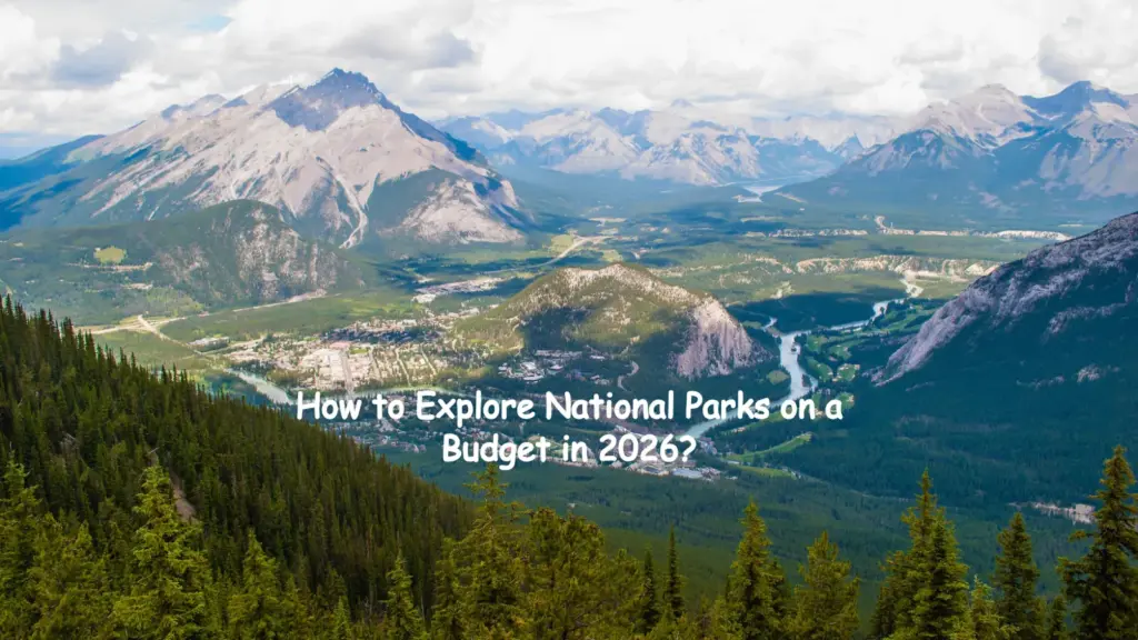 National Parks budget in 2026: Cheap Travel or Costly Trip?
