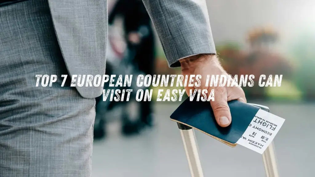 Top 5 European Countries Indians Can Visit on Easy Visa