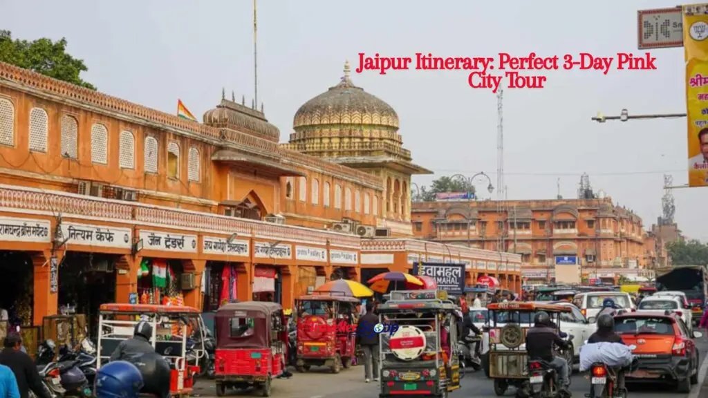 Jaipur Itinerary: Perfect 3-Day Pink City Tour
