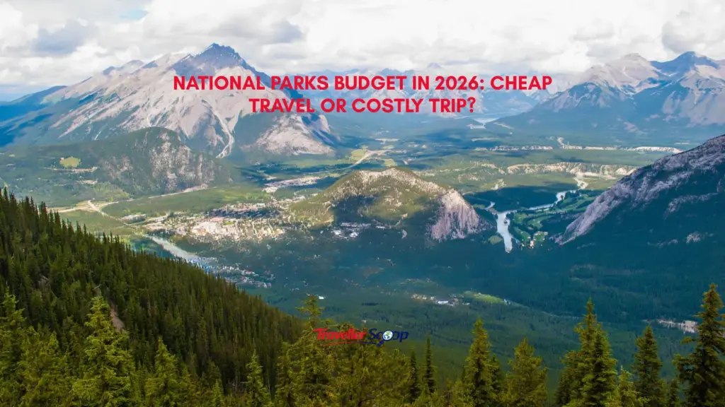 National Parks budget in 2026: Cheap Travel or Costly Trip?