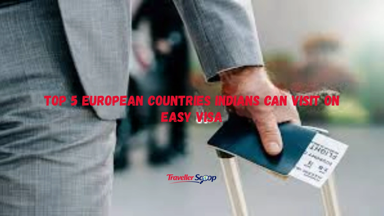 Top 5 European Countries Indians Can Visit on Easy Visa