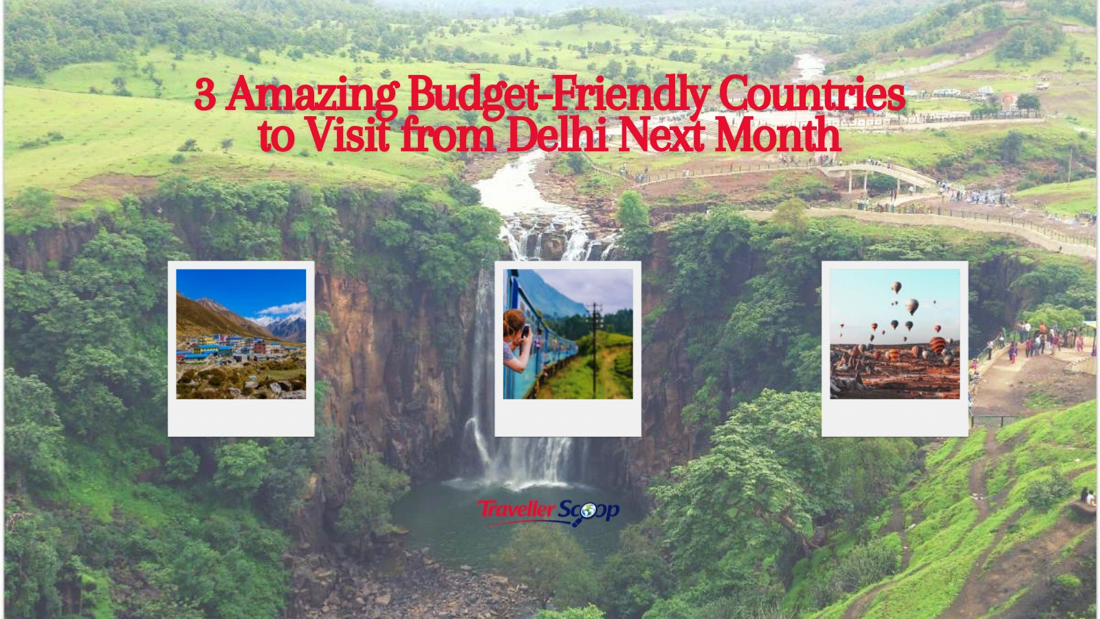 3 Amazing Budget-Friendly Countries to Visit from Delhi Next Month
