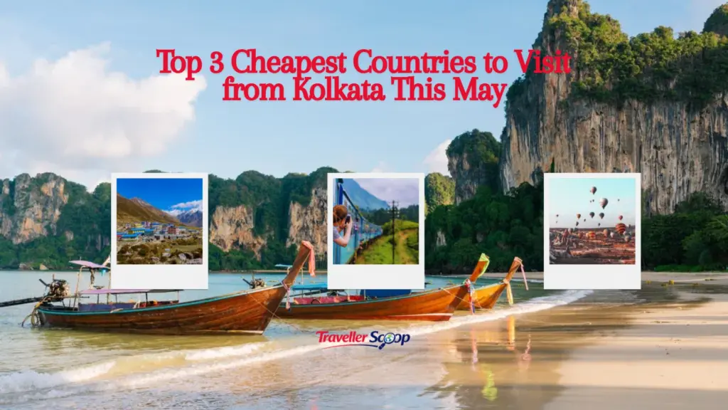 Top 3 Cheapest Countries to Visit from Kolkata This May