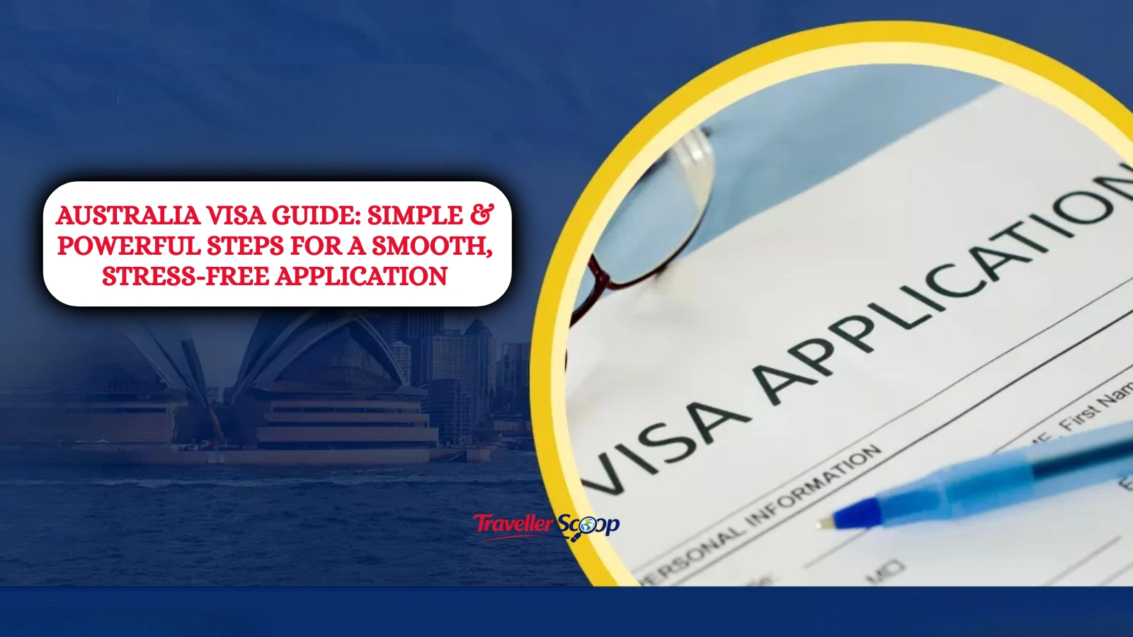 Australia Visa Guide: Simple & Powerful Steps for a Smooth, Stress-Free Application