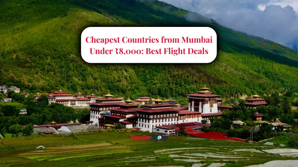 Cheapest Countries from Mumbai Under ₹8,000: Best Flight Deals