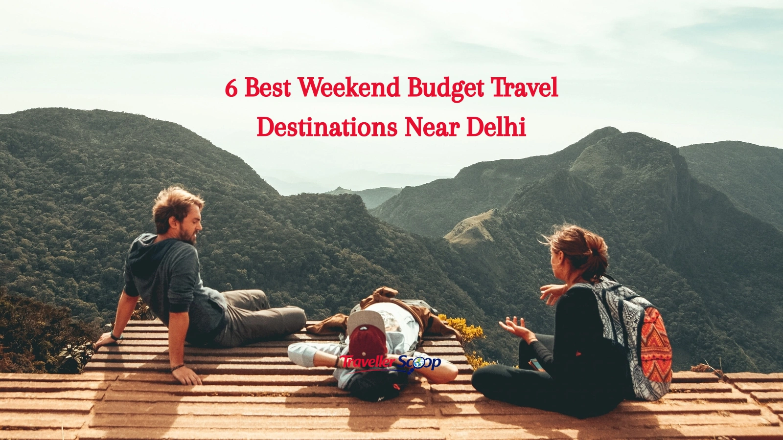 6 Best Weekend Budget Travel Destinations Near Delhi