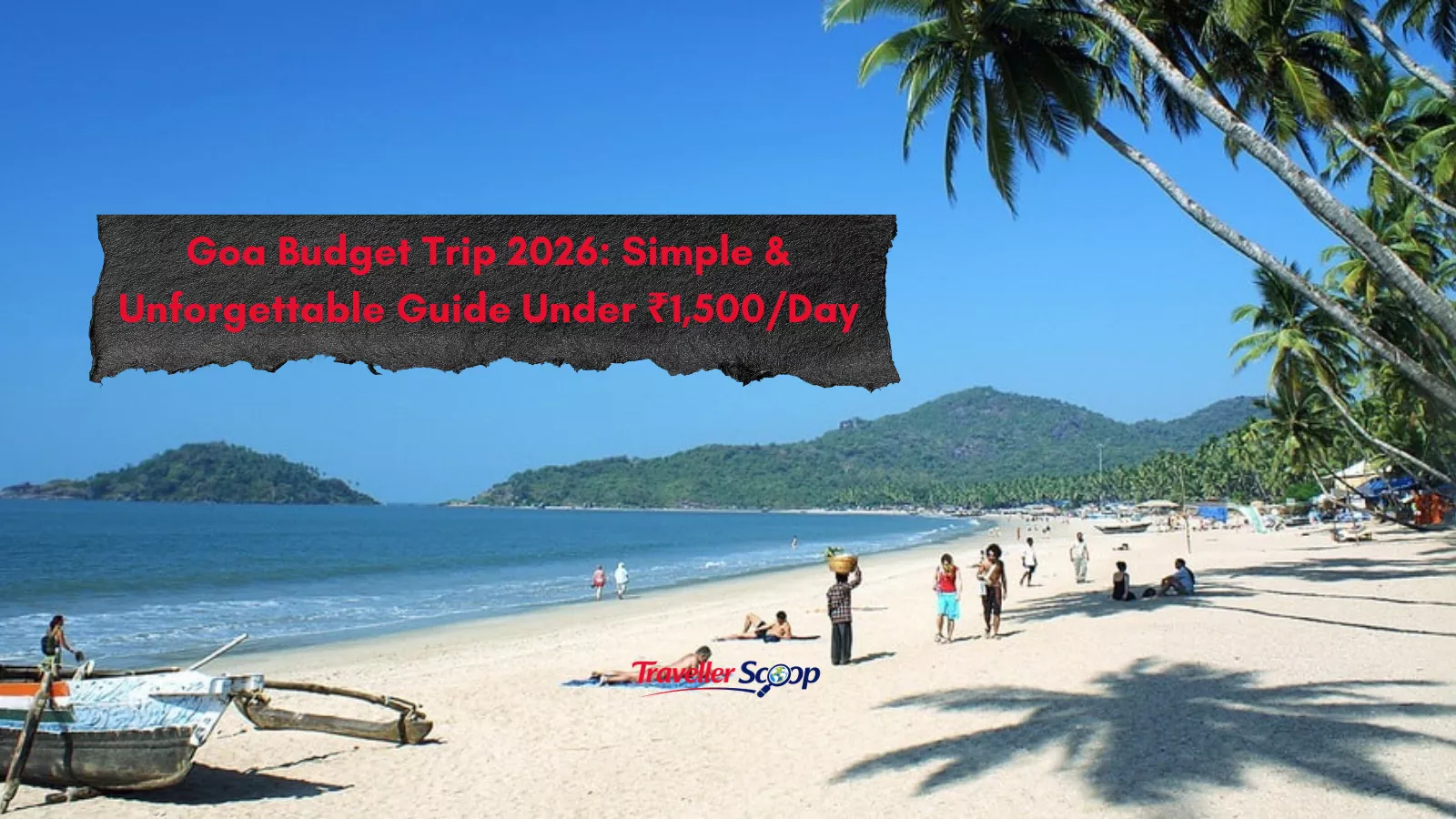Goa Budget Trip 2026: Simple & Unforgettable Guide Under ₹1,500/Day