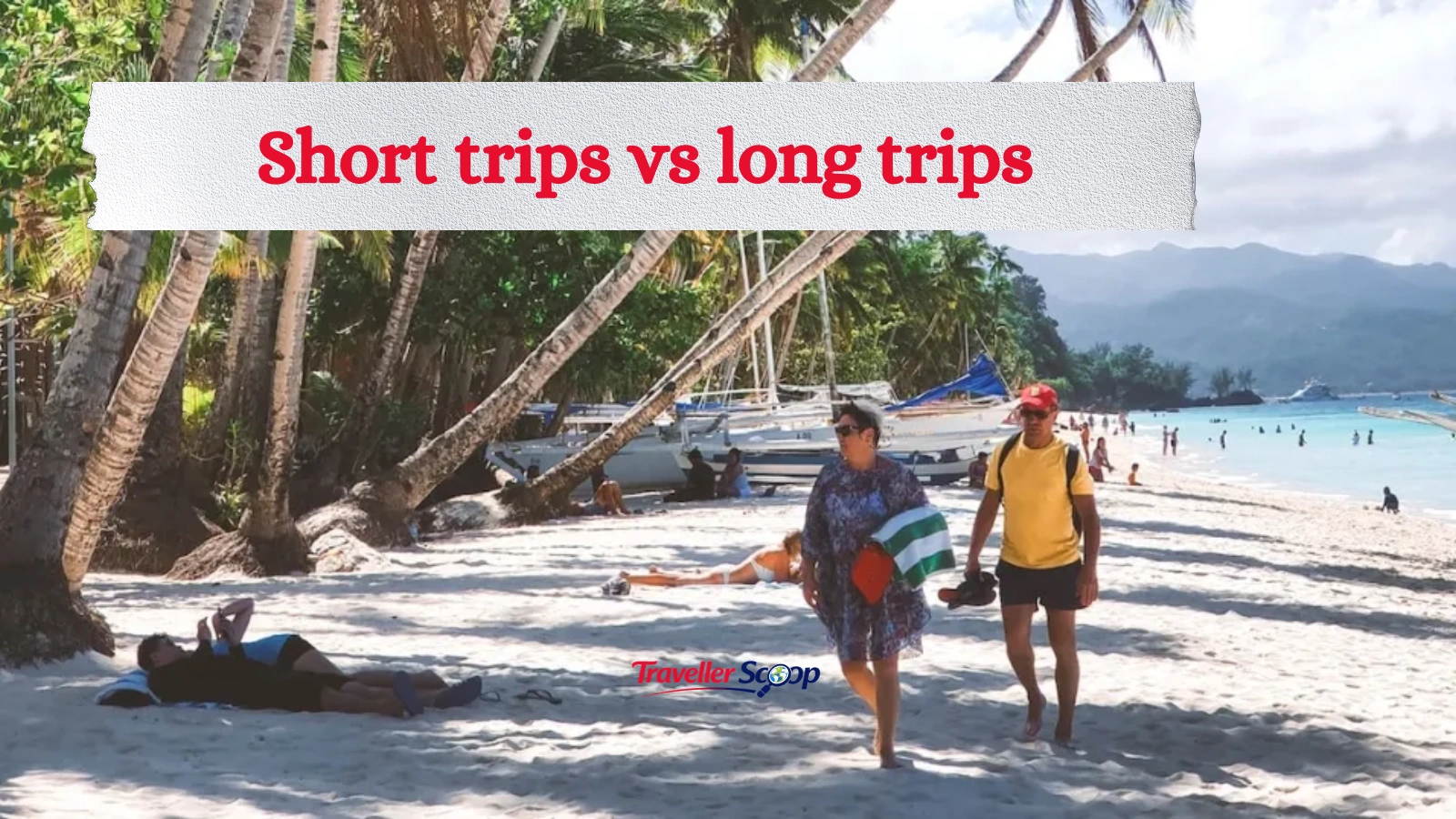 Short Trips vs Long Trips: The Ultimate Guide to More Budget-Friendly Travel in 2026