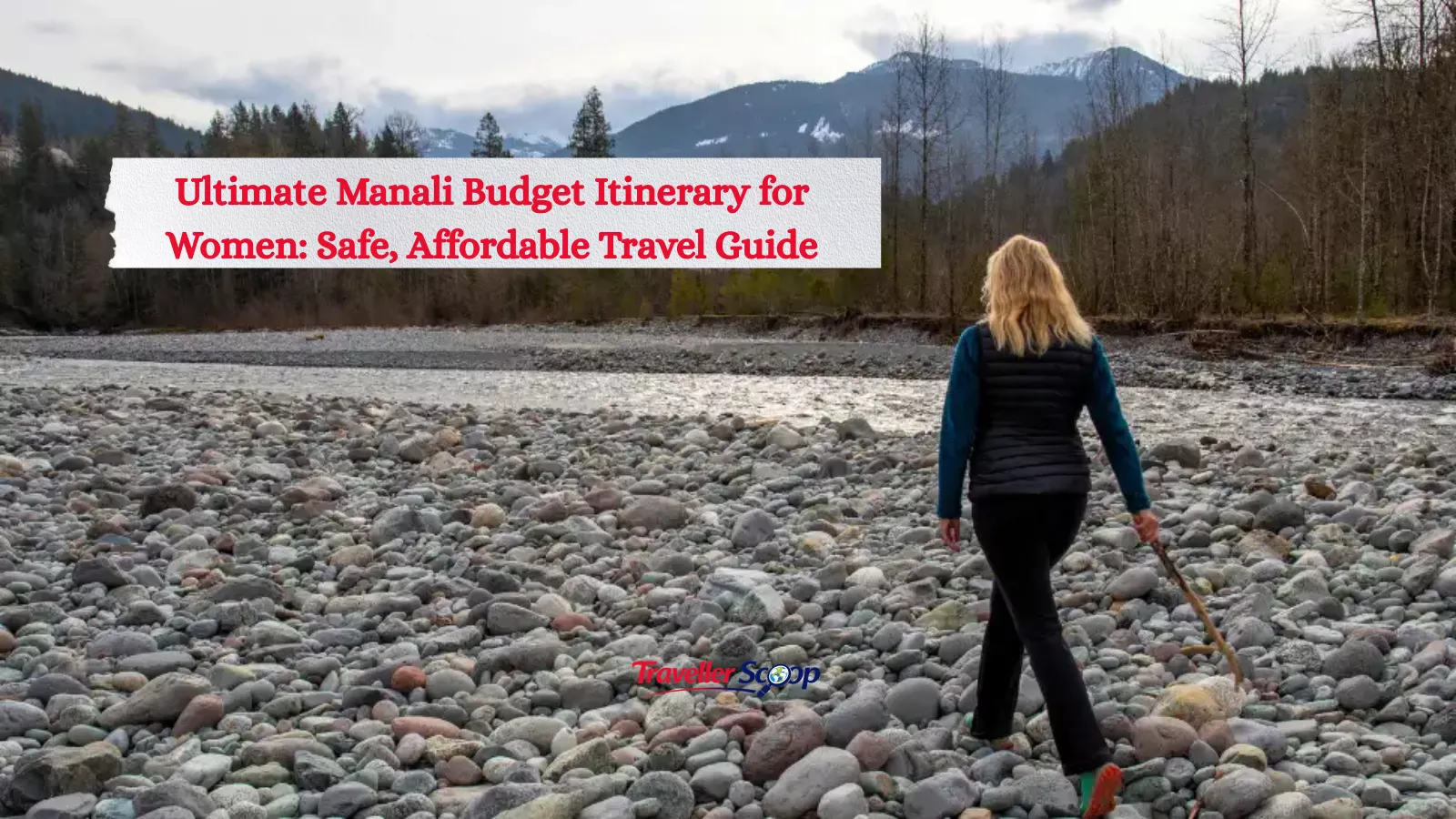 Ultimate Manali Budget Itinerary for Women: Safe, Affordable Travel Guide
