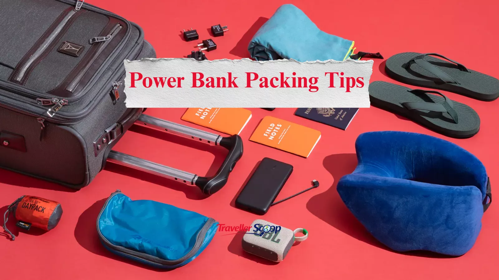 Essential Power Bank Packing Tips for Smooth & Stress-Free Travel