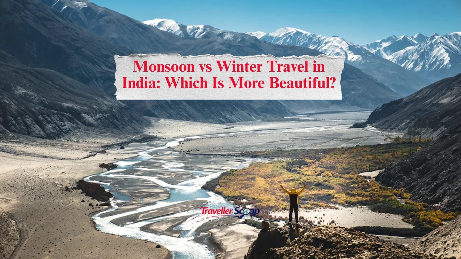 Monsoon vs Winter Travel in India: Which Is More Beautiful?