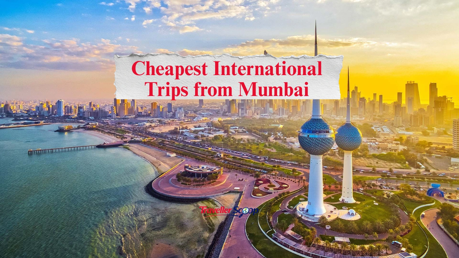 Cheapest International Trips from Mumbai Under ₹22,000 Next Month (Easy Visas & Amazing Deals)