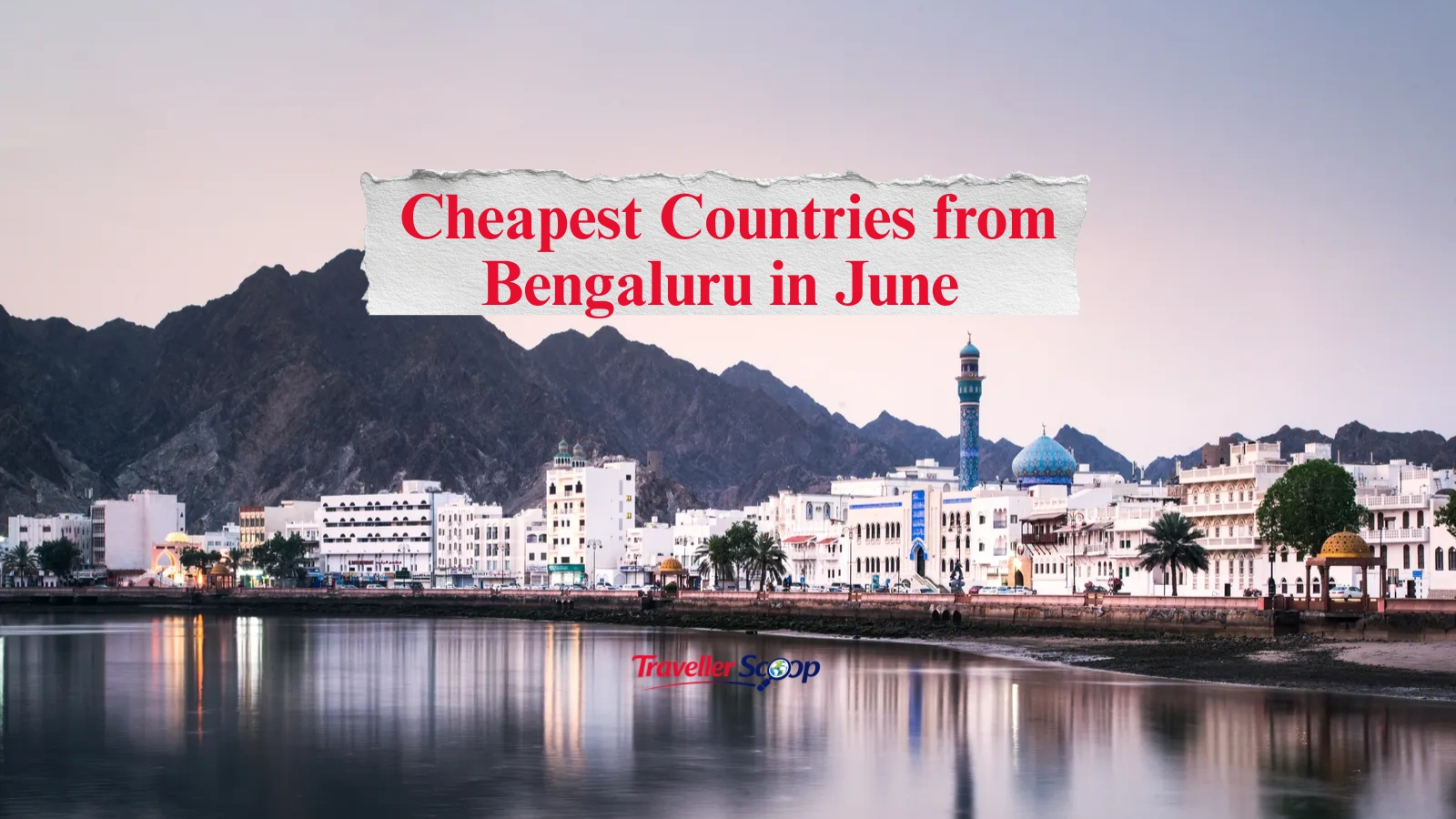 3 Cheapest Countries from Bengaluru in June with Easy Visas for a Budget-Friendly Trip