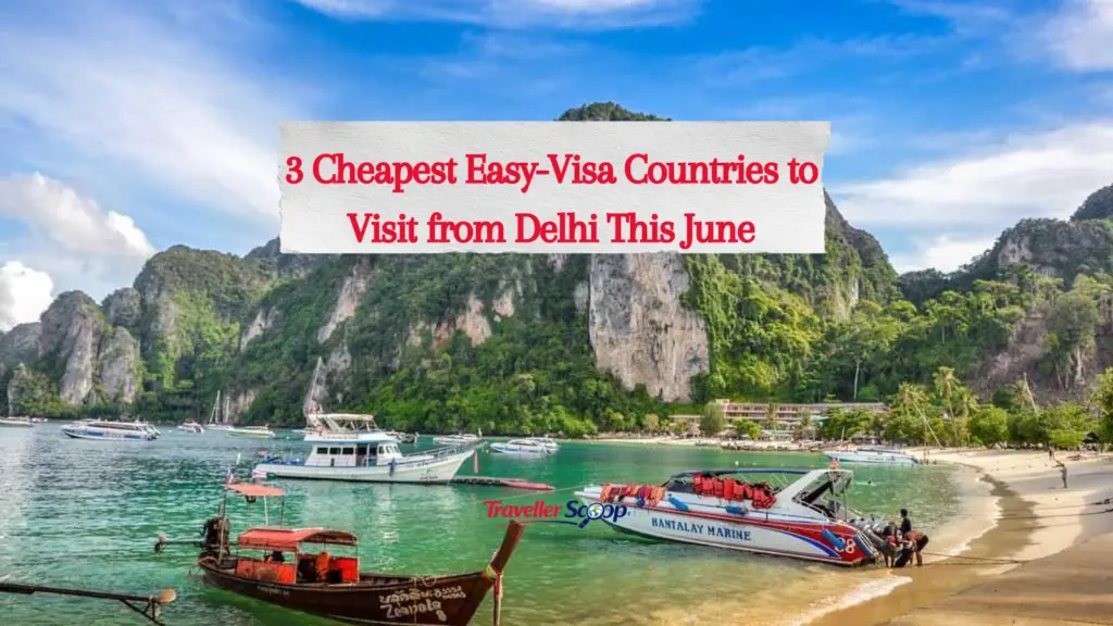 3 Cheapest Easy-Visa Countries to Visit from Delhi This June