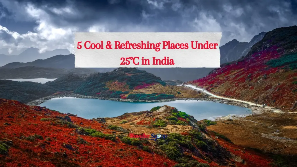 5 Cool & Refreshing Places Under 25°C in India