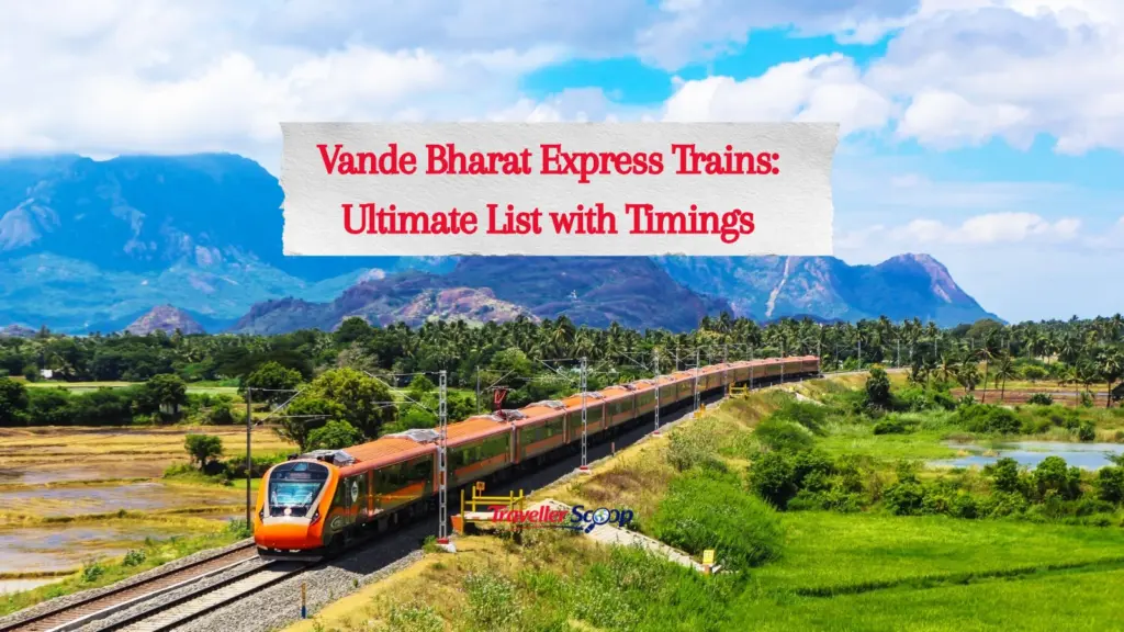 Vande Bharat Express Trains: Complete & Easy Guide to Timings, Schedule & Ticket Info