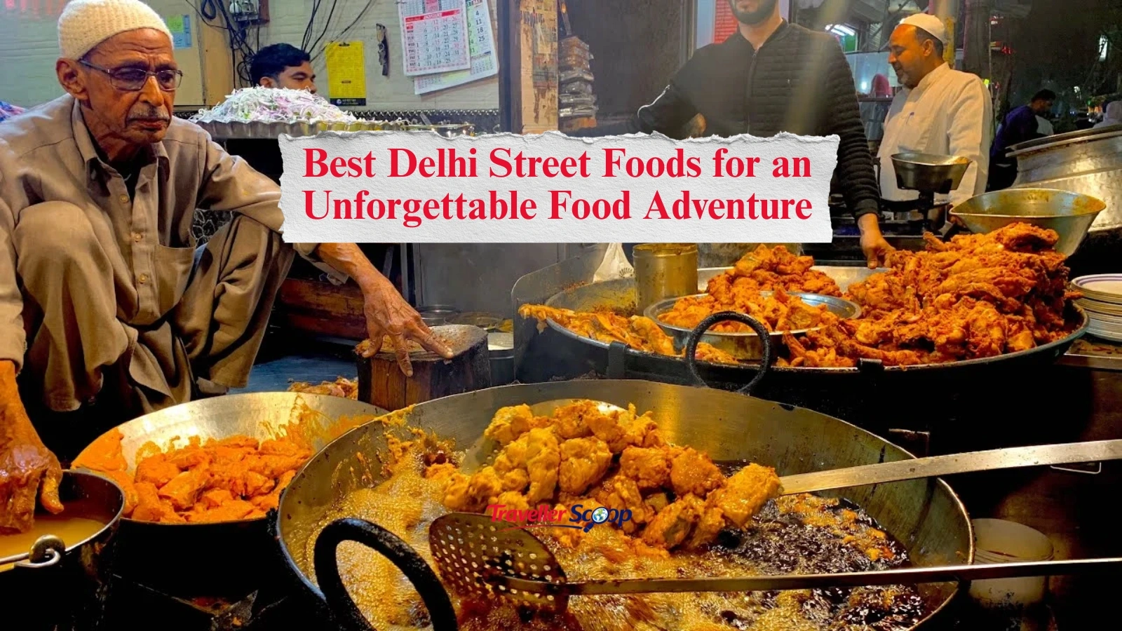 5 Best Delhi Street Foods for an Unforgettable Food Adventure