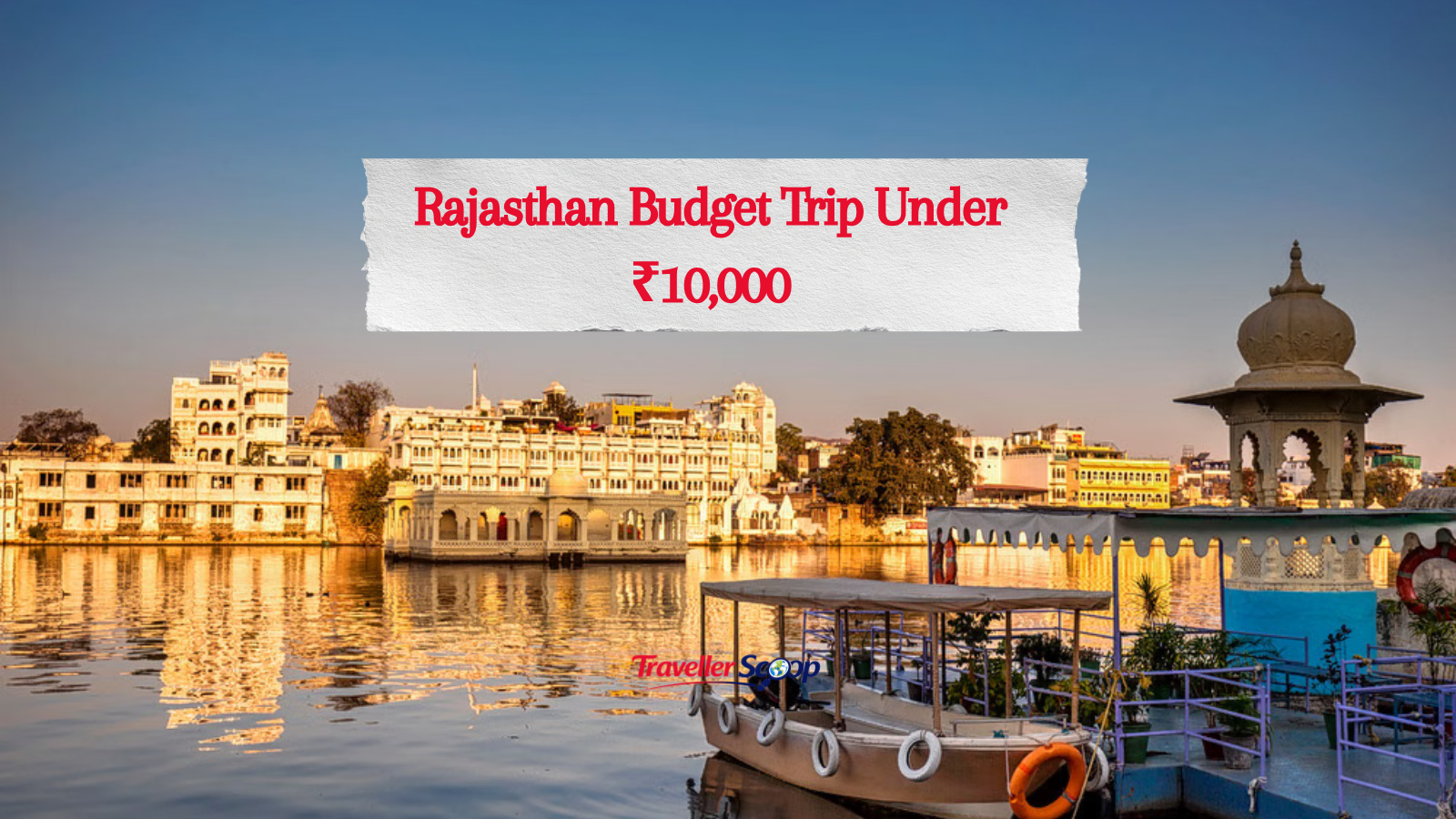 Rajasthan Budget Trip Under ₹10,000: Your Ultimate Affordable Travel Guide
