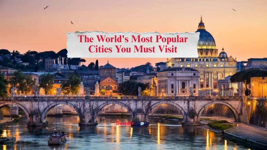 The World’s Most Popular Cities You Must Visit