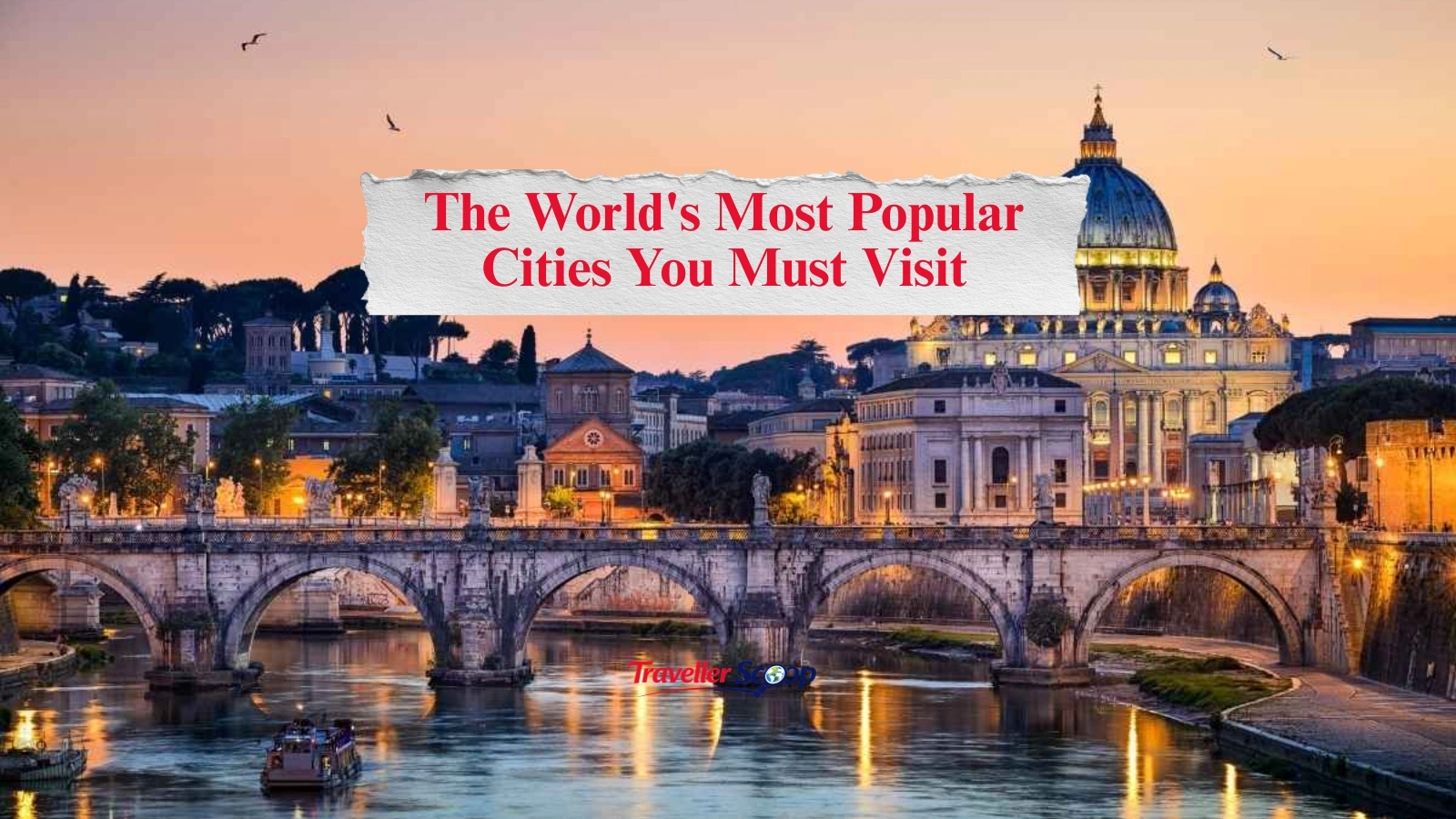 The World’s Most Popular Cities You Must Visit