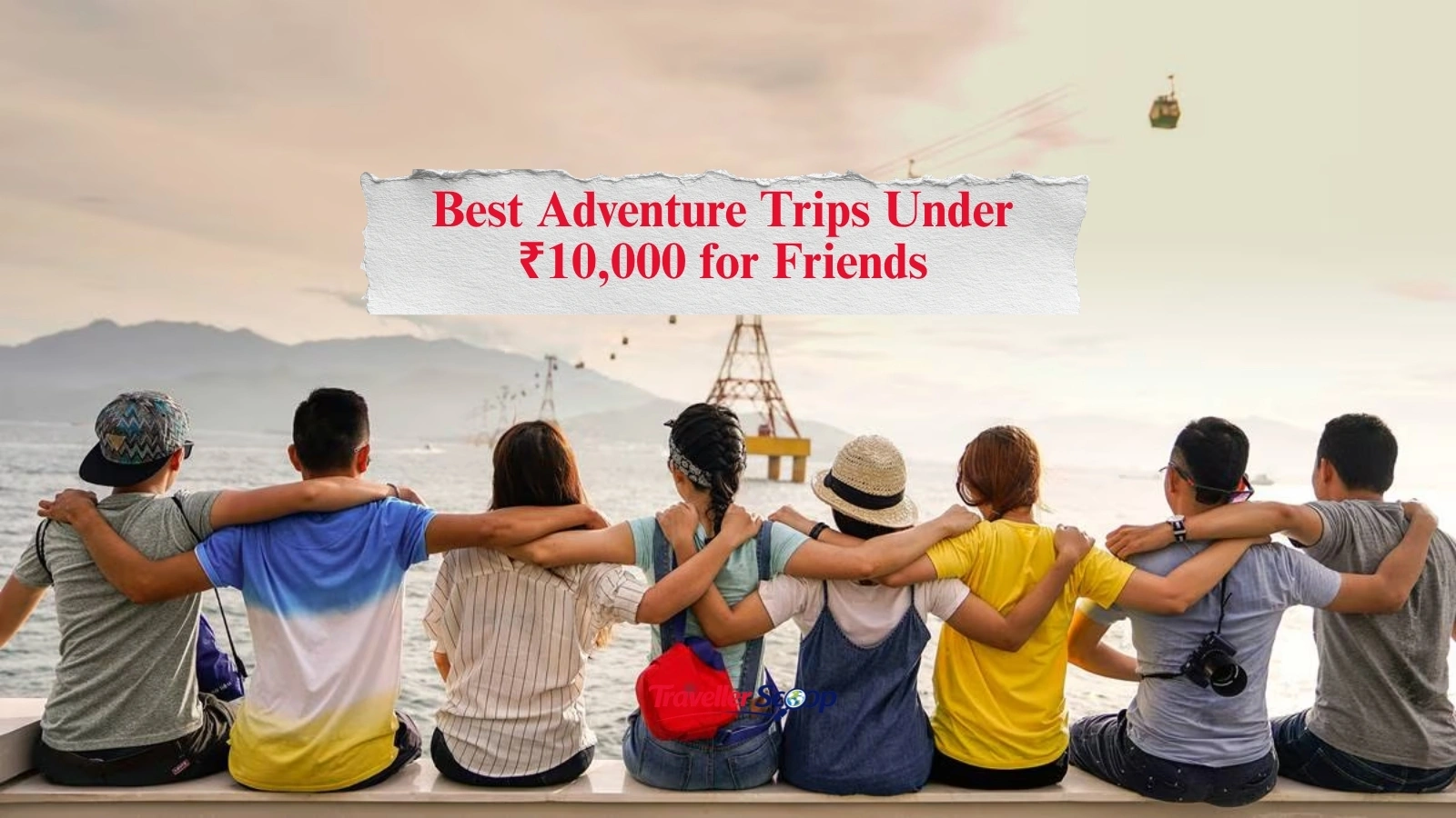 Best Adventure Trips Under ₹10,000 for Friends