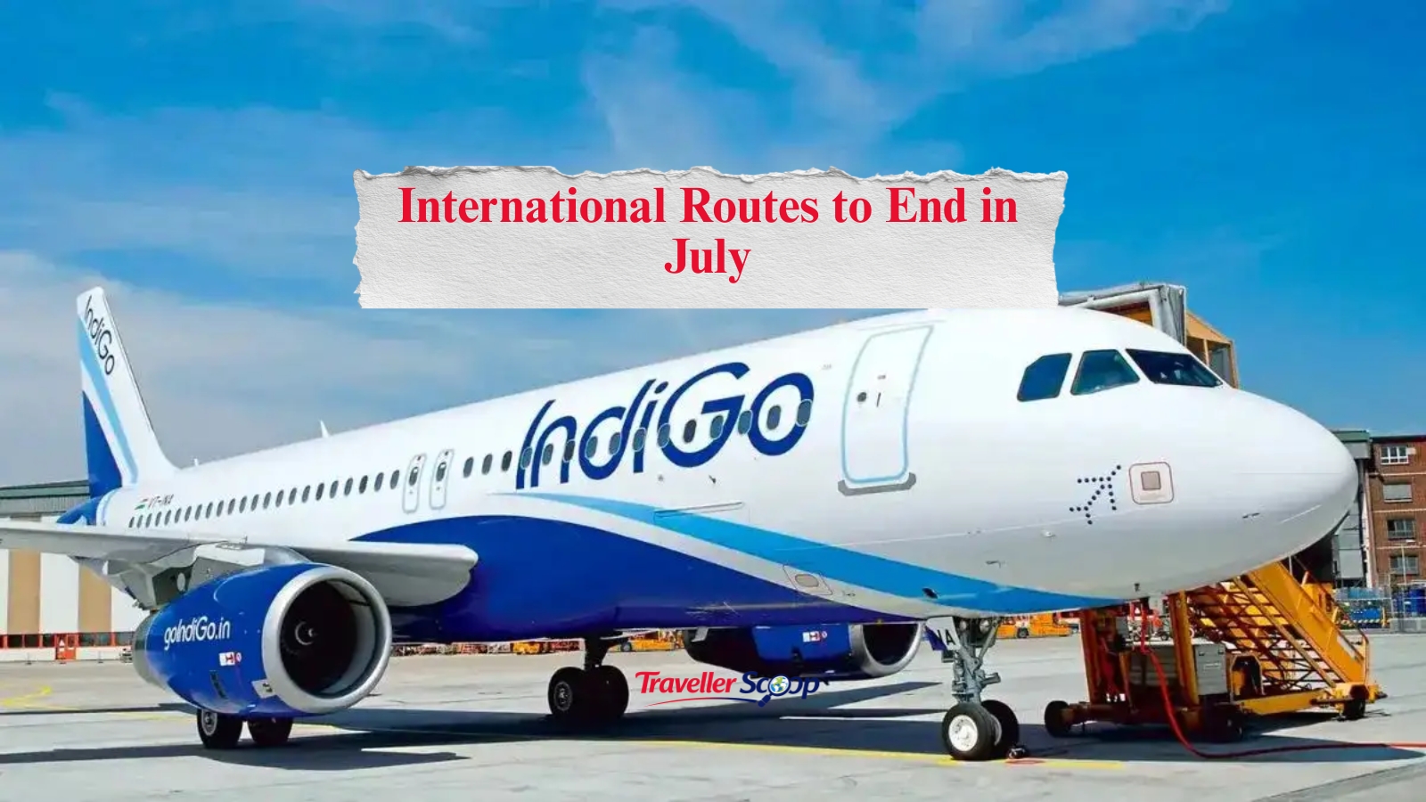 7 International Routes to End in July: IndiGo’s Big Travel Change