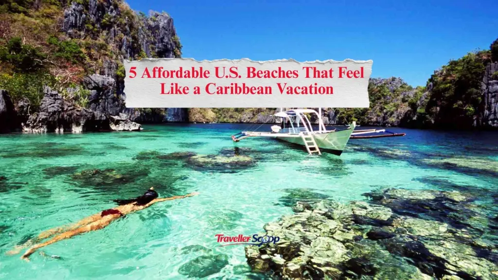 5 Affordable U.S. Beaches That Feel Like a Caribbean Vacation