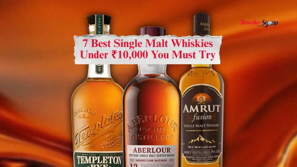 7 Best Single Malt Whiskies Under ₹10,000 You Must Try