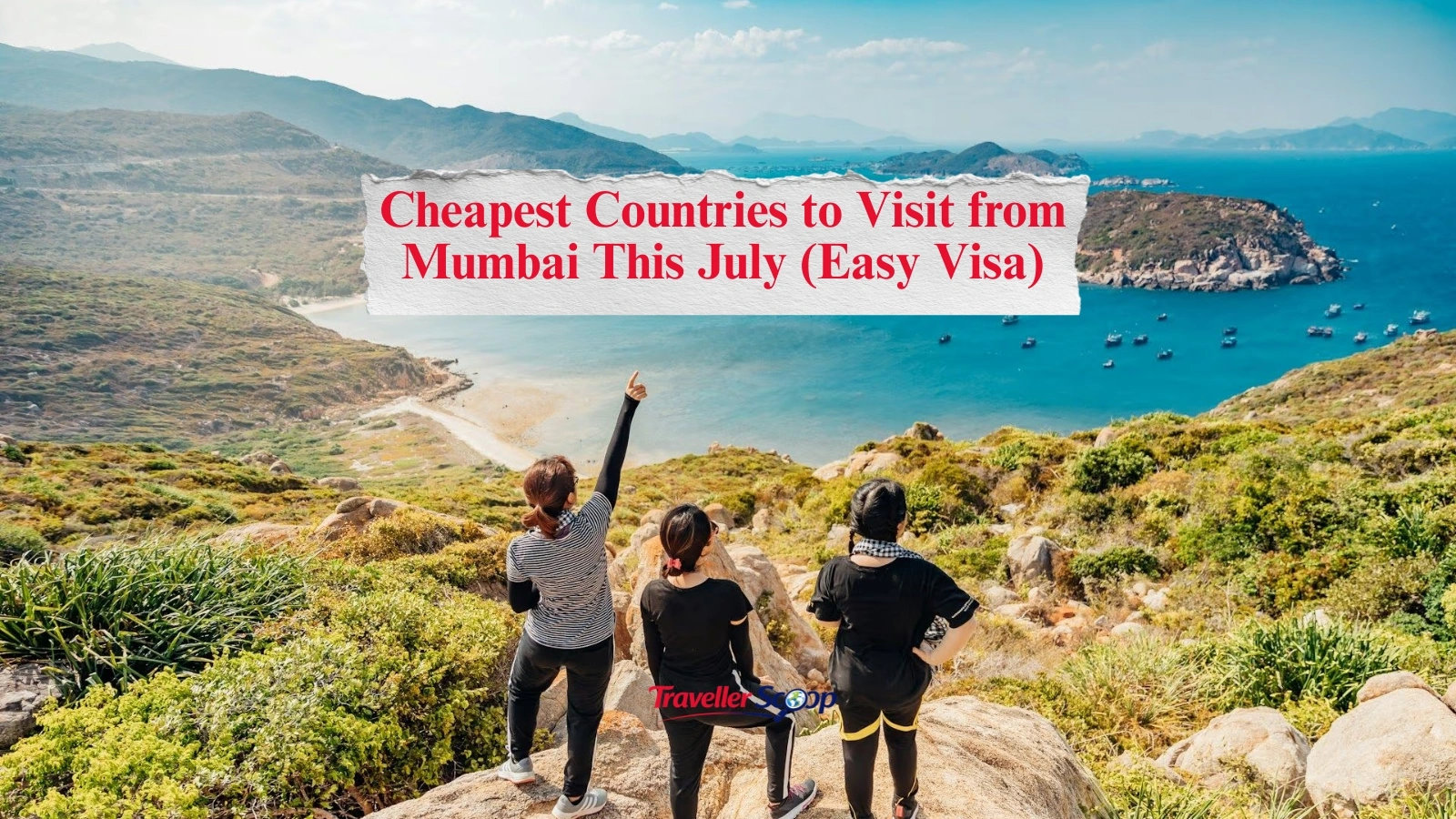 3 Cheapest Countries to Visit from Mumbai This July (Easy Visa)