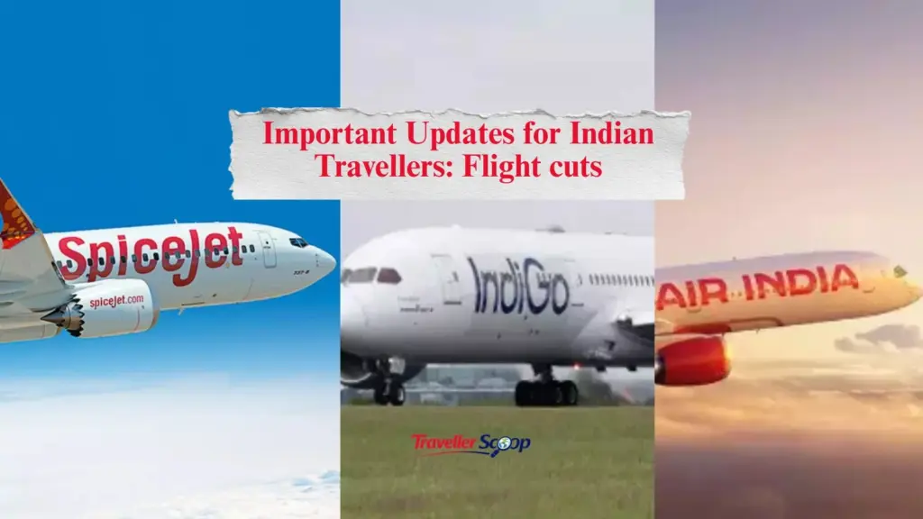 7 Important Updates for Indian Travellers: Flight Cuts, Visa Changes & More