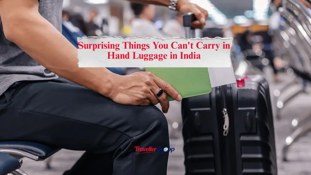 5 Surprising Things You Can’t Carry in Hand Luggage in India: Avoid Airport Trouble