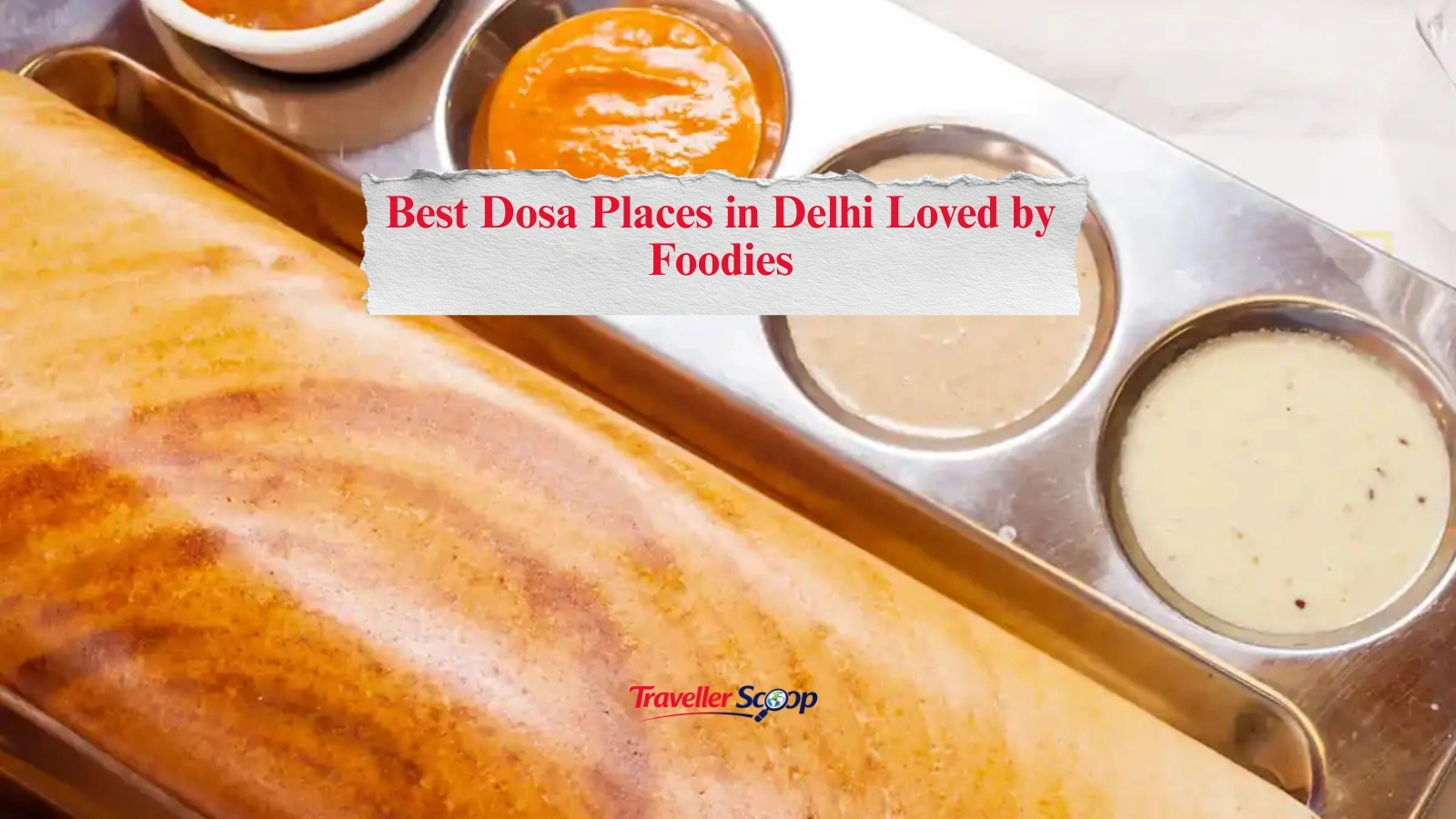 5 Best Dosa Places in Delhi Loved by Foodies