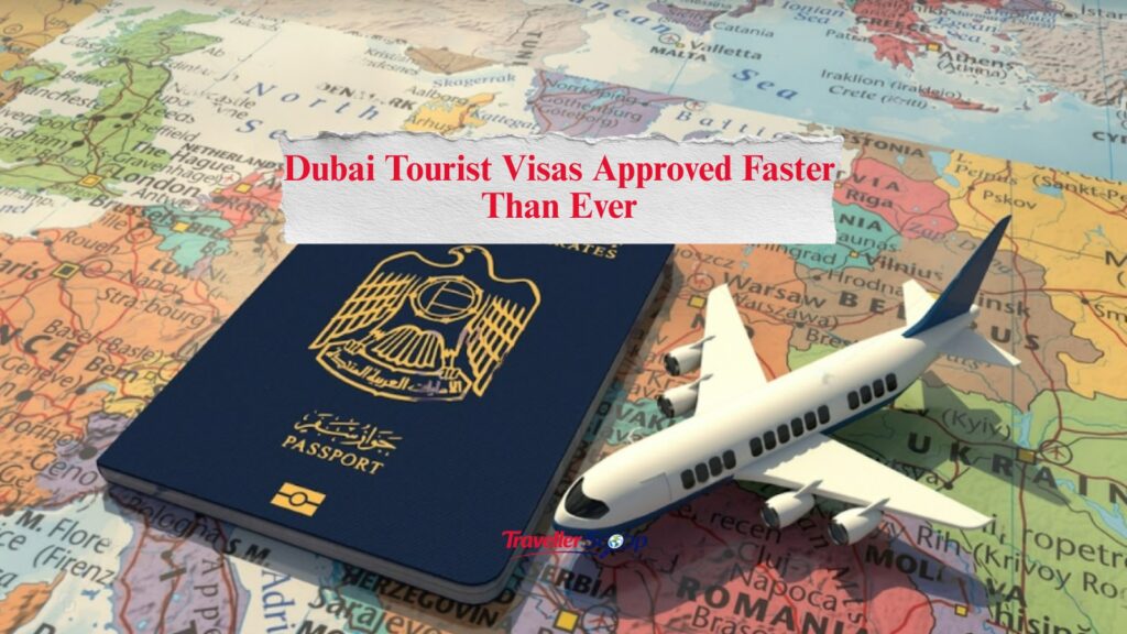 Dubai Tourist Visas Approved Faster Than Ever: Big Relief for Travelers