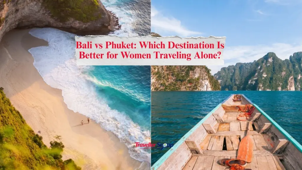 Bali vs Phuket: Which Destination Is Better for Women Traveling Alone?