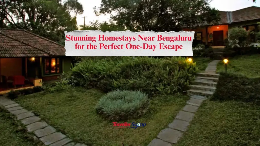 6 Stunning Homestays Near Bengaluru for the Perfect One-Day Escape