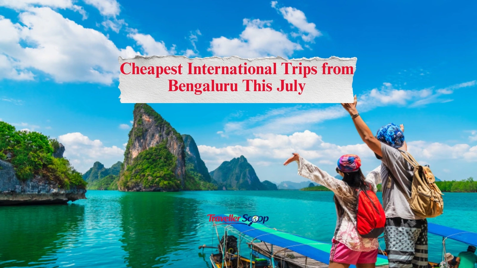 3 Cheapest International Trips from Bengaluru This July You’ll Love