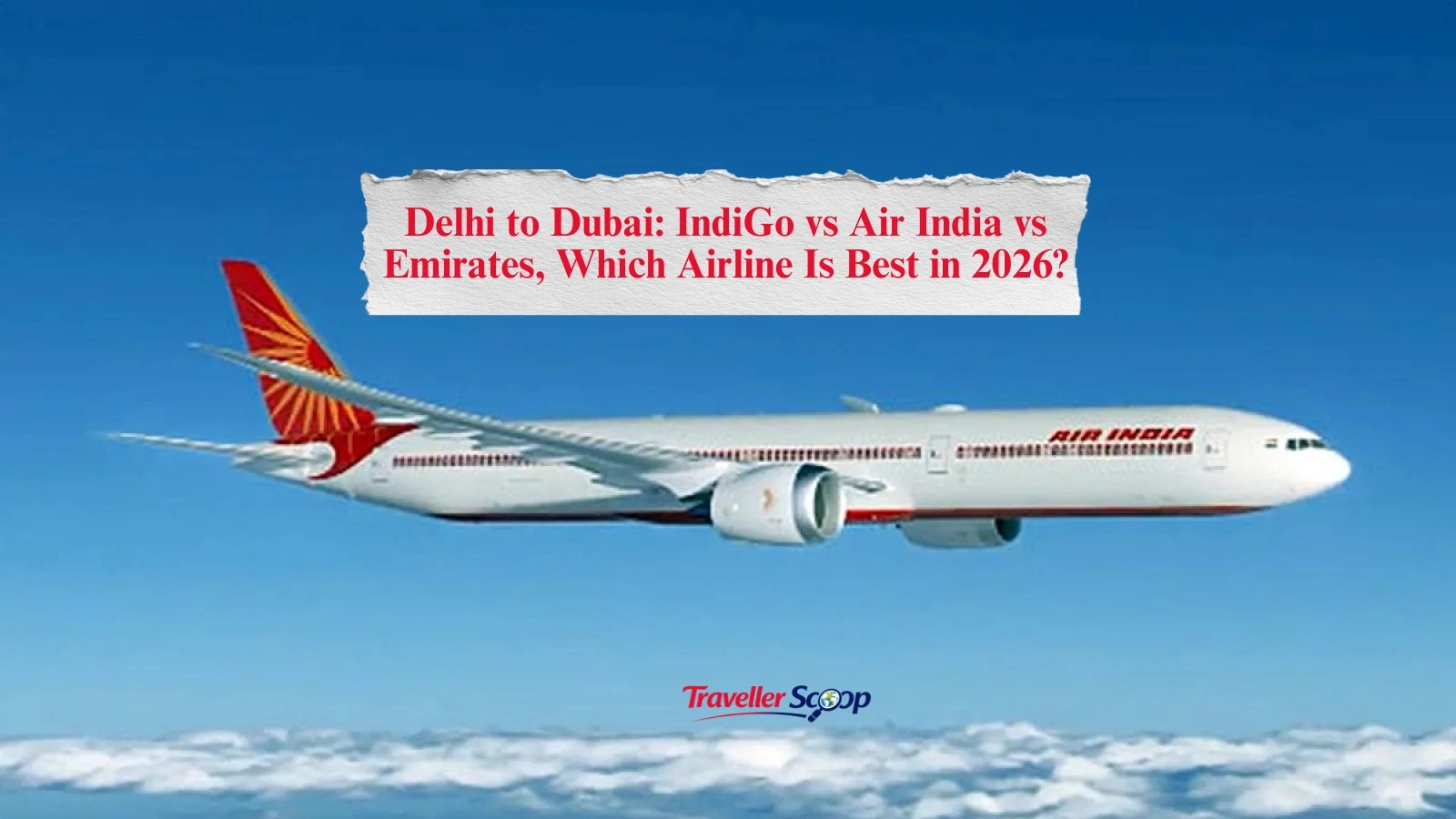 Delhi to Dubai: IndiGo vs Air India vs Emirates, Which Airline Is Best in 2026?