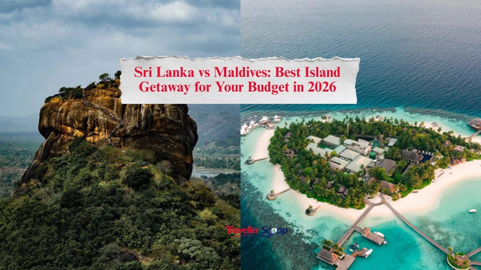 Sri Lanka vs Maldives: Best Island Getaway for Your Budget in 2026