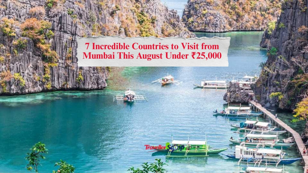 7 Incredible Countries to Visit from Mumbai This August Under ₹25,000