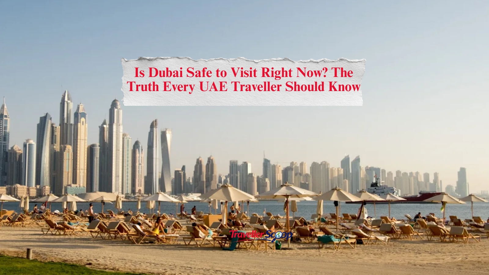 Is Dubai Safe to Visit Right Now? The Truth Every UAE Traveller Should Know
