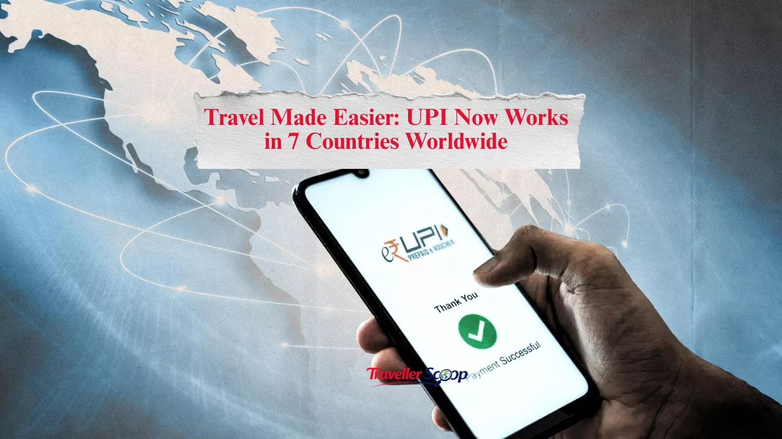 Travel Made Easier: UPI Now Works in 7 Countries Worldwide