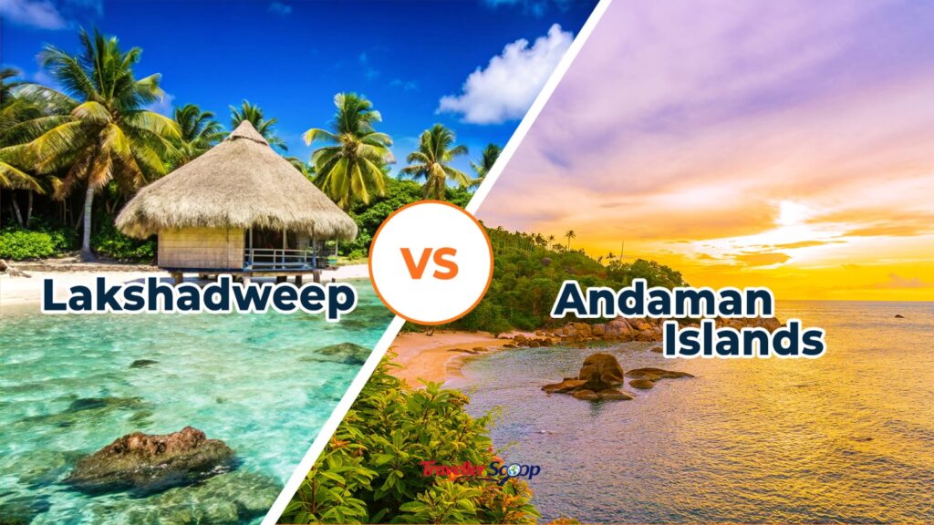 Andaman vs Lakshadweep: Which Island Paradise Should You Choose?