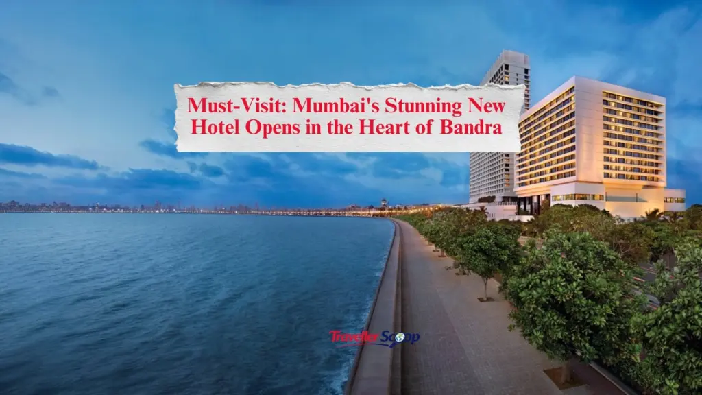 Stunning New hotel in Bandra Mumbai 2026: Is Mumbai’s Latest Hotel Worth the Hype?