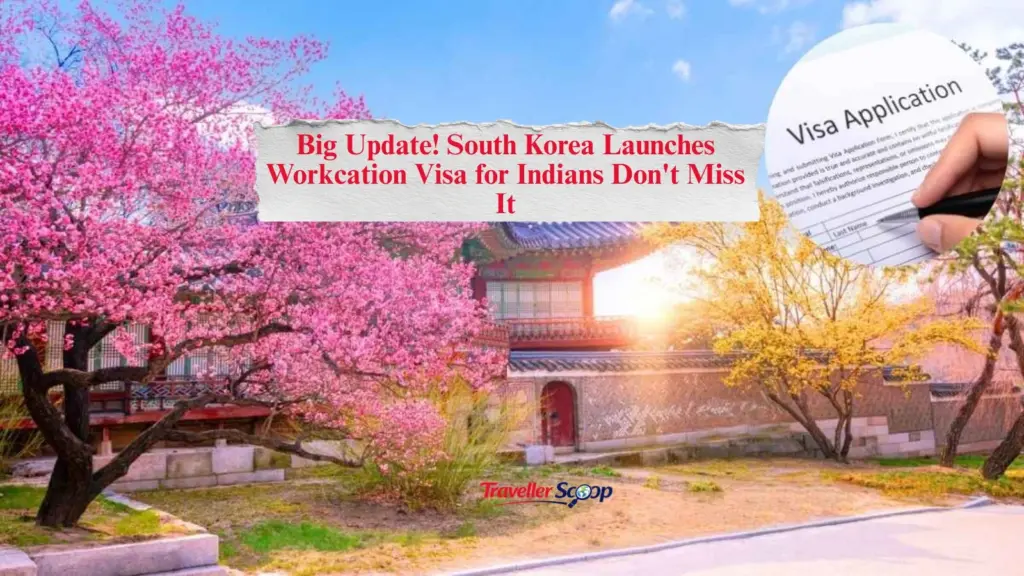 Big Update! South Korea Launches Workcation Visa for Indians Don’t Miss It