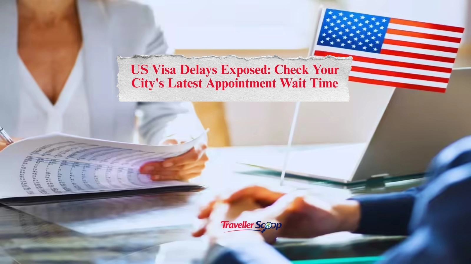 US Visa Delays Exposed: Check Your City’s Latest Appointment Wait Time