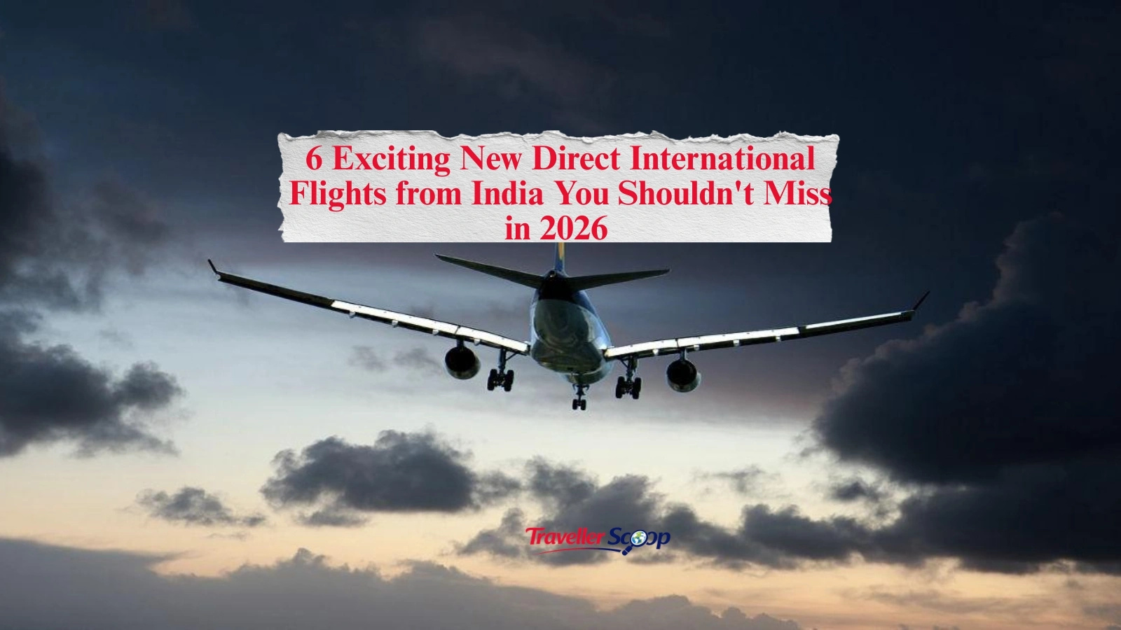 6 Exciting New Direct International Flights from India You Shouldn’t Miss in 2026