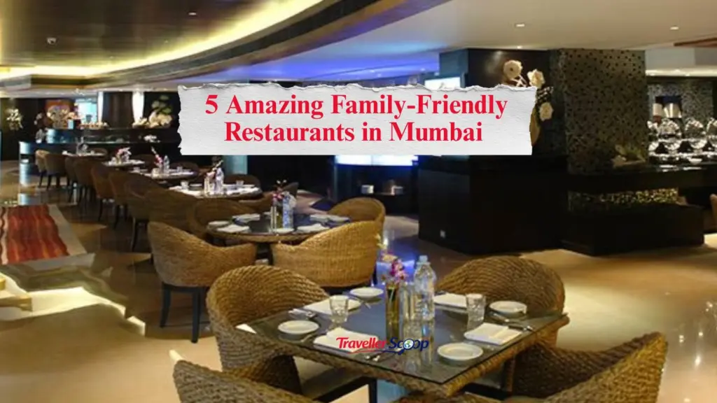 5 Amazing Family-Friendly Restaurants in Mumbai You Can’t Miss